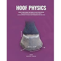 Hoof Physics: How to Recognize the Signs of Hoof Distortion Hoof Physics: How to Recognize the Signs of Hoof Distortion Paperback Hardcover