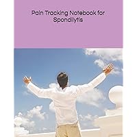 Pain Tracking Notebook for Spondilytis: Daily track your pains and symptoms and manage chronic backpain and neckpain by recording the data of ... journal (Pain Tracking Notebook Spondylitis) Pain Tracking Notebook for Spondilytis: Daily track your pains and symptoms and manage chronic backpain and neckpain by recording the data of ... journal (Pain Tracking Notebook Spondylitis) Paperback