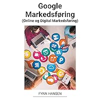 Google Markedsføring (Online og Digital Markedsføring) (Norwegian Edition)