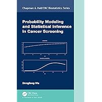 Probability Modeling and Statistical Inference in Cancer Screening (Chapman & Hall/CRC Biostatistics Series) Probability Modeling and Statistical Inference in Cancer Screening (Chapman & Hall/CRC Biostatistics Series) Kindle Hardcover