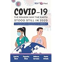 COVID-19: The Reason Why the Earth Stood Still in 2020: An illustrated guide to understanding the virus SARS-CoV-2 and pandemic COVID-19: The Reason Why the Earth Stood Still in 2020: An illustrated guide to understanding the virus SARS-CoV-2 and pandemic Paperback Kindle