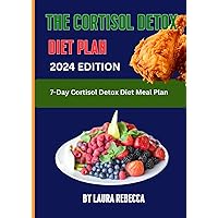 The Cortisol Detox Diet Plan: 7-Day Cortisol Detox Diet Meal Plan The Cortisol Detox Diet Plan: 7-Day Cortisol Detox Diet Meal Plan Paperback Kindle