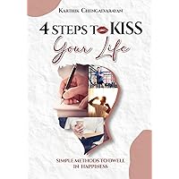 4 Steps to Kiss Your Life 4 Steps to Kiss Your Life Paperback Kindle