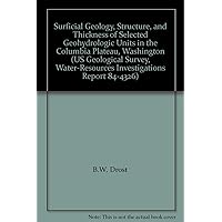 Surficial Geology, Structure, and Thickness of Selected Geohydrologic Units in the Columbia Plateau, Washington (US Geological Survey, Water-Resources Investigations Report 84-4326) Surficial Geology, Structure, and Thickness of Selected Geohydrologic Units in the Columbia Plateau, Washington (US Geological Survey, Water-Resources Investigations Report 84-4326) Map