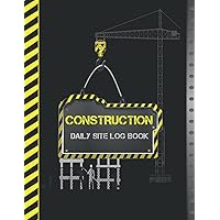 Construction Daily Site Log Book: Construction Job site And Project Management Report Daily Record Book, Construction Daily Site Report Logbook To Record Workforce, Construction Daily Site Log Book: Construction Job site And Project Management Report Daily Record Book, Construction Daily Site Report Logbook To Record Workforce, Paperback