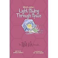 TRIA VIA Journal 1: Light Sliding Through Space (The TRIA VIA Journals)