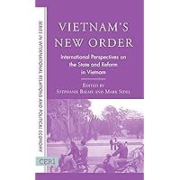 Vietnam's New Order: International Perspectives on the State and Reform in Vietnam (CERI Series in International Relations and Political Economy) Vietnam's New Order: International Perspectives on the State and Reform in Vietnam (CERI Series in International Relations and Political Economy) Hardcover Paperback