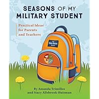 Seasons of My Military Student: Practical Ideas for Parents and Teachers Seasons of My Military Student: Practical Ideas for Parents and Teachers Paperback Kindle