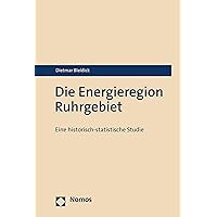 Die Energieregion Ruhrgebiet: Eine historisch-statistische Studie (German Edition) Die Energieregion Ruhrgebiet: Eine historisch-statistische Studie (German Edition) Kindle Hardcover