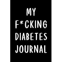 My F*cking Diabetes Journal: Blood Glucose Readings Notebook, Blood Sugar Log Book with Daily Notes Space, 2-Year Blood Sugar Level Recording Book | 6x9 inch | 110 Pages