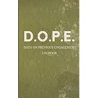 D.O.P.E. Data on Previous Engagement Logbook: DOPE Book [5x8 sized logbook] For Long Range Shooters [track barrel life and engagement data]