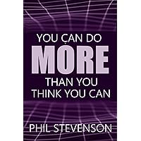 You Can Do More Than You Think You Can