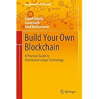Build Your Own Blockchain (Management for Professionals) Build Your Own Blockchain (Management for Professionals) Hardcover Kindle Paperback