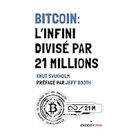 Bitcoin: L’infini divisé par 21 millions (French Edition) Bitcoin: L’infini divisé par 21 millions (French Edition) Hardcover Paperback
