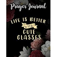 Life Is Better With Cute Glasses Funny Optometrist Optician Family Prayer Journal: For Women, Catholic Gifts,8.5x11 in, Jesus Calling Calander, Guided Journal, Jesus Gifts