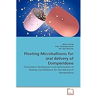 Floating Microballoons for oral delivery of Domperidone: Formulation development and optimization of floating microballoons for oral delivery of Domperidone
