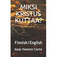 MIKSI KRISTUS KUTTAA?: Finnish/English (Finnish Edition) MIKSI KRISTUS KUTTAA?: Finnish/English (Finnish Edition) Paperback