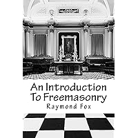 An Introduction To Freemasonry: What Is It And How To Join? An Introduction To Freemasonry: What Is It And How To Join? Paperback Kindle