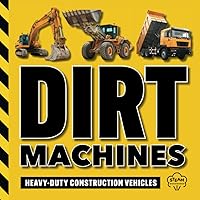 Dirt Machines: Heavy-Duty Construction Vehicles | A STEM Book for Kids | Beginning Readers | Ages 5 and Up (STEM Books for Kids)