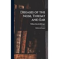 Diseases of the Nose, Throat and Ear: Medical and Surgical Diseases of the Nose, Throat and Ear: Medical and Surgical Hardcover Paperback