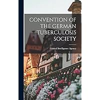 Convention of the German Tuberculosis Society Convention of the German Tuberculosis Society Hardcover Paperback