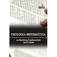 Teologia Sistematica: As Doutrinas Fundamentais da Fé Cristâ (Portuguese Edition)