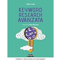 Keyword research avanzata. Strategie e architetture SEO performanti Keyword research avanzata. Strategie e architetture SEO performanti Paperback Kindle