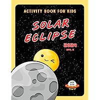 Solar Eclipse 2024: Activity Book For Kids About American Total Solar Eclipse with Coloring, Mazes, Science Info, Puzzles, Letter Tracing and More