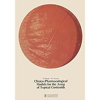 Clinico-Pharmacological Models for the Assay of Topical Corticoids: Comparative Trials with Diflucortolone Valerate Clinico-Pharmacological Models for the Assay of Topical Corticoids: Comparative Trials with Diflucortolone Valerate Kindle Paperback