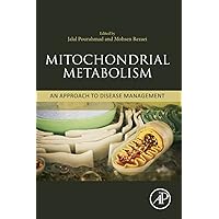 Mitochondrial Metabolism: An Approach to Disease Management Mitochondrial Metabolism: An Approach to Disease Management Paperback Kindle