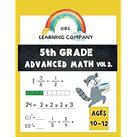 Beyond the Basics - 5th Grade Advanced Math Workbook Vol 2.: Fractions and decimal problems, Homeschool curriculum 5th grade, 5th grade math review, Summer Bridge 5-6 Grade Workbook