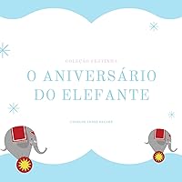 O Aniversário do Elefante: Coleção Festinha (Portuguese Edition)