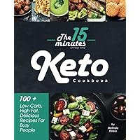 The 15-Minutes of Prep Time Keto Cookbook: 100 + Low-Carb, High-Fat, Delicious Recipes For Busy People with 4 weeks Meal Plans and shopping lists. The 15-Minutes of Prep Time Keto Cookbook: 100 + Low-Carb, High-Fat, Delicious Recipes For Busy People with 4 weeks Meal Plans and shopping lists. Paperback Kindle