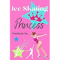 Ice Skating Princess: ice skater notebook for girls / 120 lined journal pages