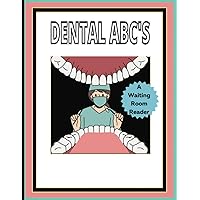 Dental ABC'S : A waiting room book: Promotes questions from patients of all ages! Dental ABC'S : A waiting room book: Promotes questions from patients of all ages! Kindle Paperback