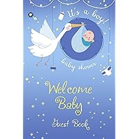 It's A Boy Welcome Baby Guest Book: Baby Shower Keepsake, Advice for Expectant Parents and BONUS Gift Log - Stork with Newborn Design Cover