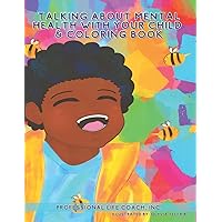 Talking About Mental Health with Your Child: & Coloring Book Talking About Mental Health with Your Child: & Coloring Book Paperback