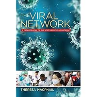 The Viral Network: A Pathography of the H1N1 Influenza Pandemic (Expertise: Cultures and Technologies of Knowledge) The Viral Network: A Pathography of the H1N1 Influenza Pandemic (Expertise: Cultures and Technologies of Knowledge) Kindle Paperback Hardcover Mass Market Paperback