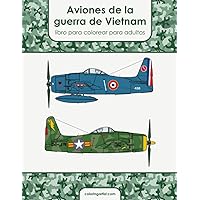 Aviones de la guerra de Vietnam libro para colorear para adultos (Spanish Edition) Aviones de la guerra de Vietnam libro para colorear para adultos (Spanish Edition) Paperback