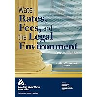 Water Rates, Fees, and the Legal Environment Water Rates, Fees, and the Legal Environment Paperback