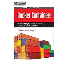 Docker Containers: Build and Deploy with Kubernetes, Flannel, Cockpit, and Atomic (Negus Live Linux Series) Docker Containers: Build and Deploy with Kubernetes, Flannel, Cockpit, and Atomic (Negus Live Linux Series) Kindle Paperback