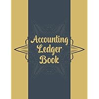 Accounting Ledger Book: Accounting Ledger Book for Bookkeeping and A Small Business or Personal Use and Financial Planner Organizer with Account Ledger Book to Record Income and Expenses