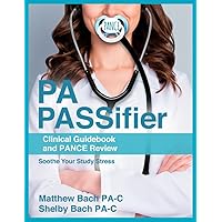 PA PASSifier: Clinical Guidebook and PANCE Review