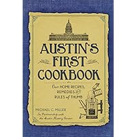 Austin's First Cookbook:: Our Home Recipes, Remedies and Rules of Thumb (American Palate) Austin's First Cookbook:: Our Home Recipes, Remedies and Rules of Thumb (American Palate) Paperback Kindle Hardcover