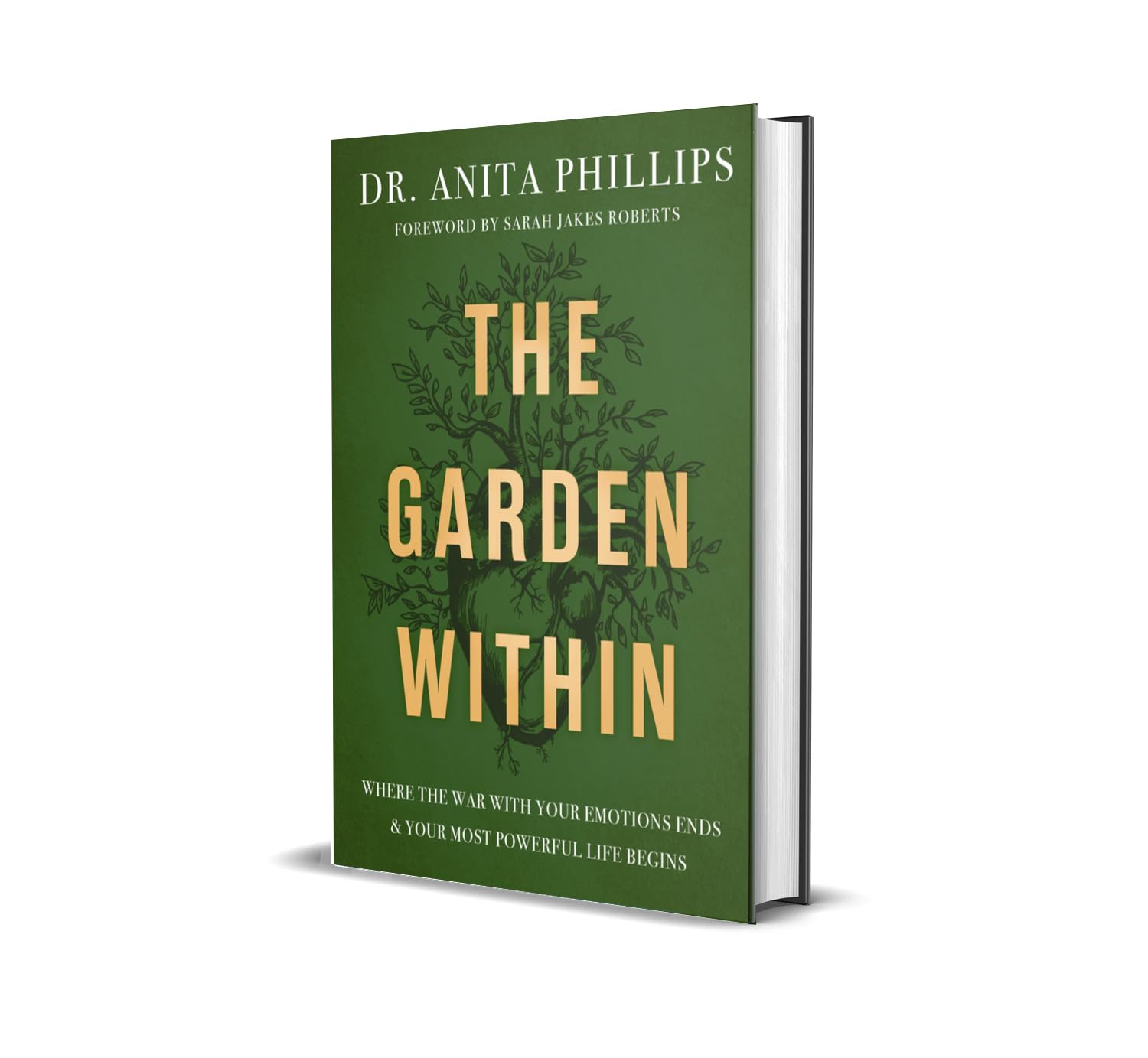 The Garden Within: Where the War with Your Emotions Ends and Your Most Powerful Life Begins