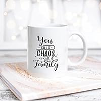 Quote White Ceramic Coffee Mug 11oz Family You Call It Chaos We Call It Family Coffee Cup Humorous Tea Milk Juice Mug Novelty Gifts for Xmas Colleagues Girl Boy