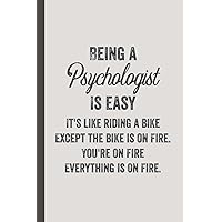 Being A Psychologist Is Easy - Psychologists Journal & Notebook: Funny Psychologist Gifts for Women Great Psychology Ideas for Psychologists ... Gifts for Women Men Dad Mom Psychology School