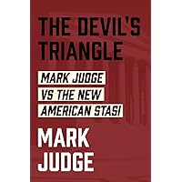 The Devil's Triangle: Mark Judge vs the New American Stasi The Devil's Triangle: Mark Judge vs the New American Stasi Paperback Kindle
