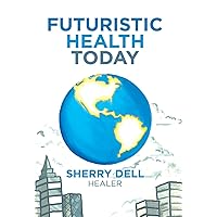Futuristic Health Today Futuristic Health Today Hardcover Paperback