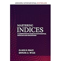 Mastering Indices: A Comprehensive Guide to Mathematical Notation and Application